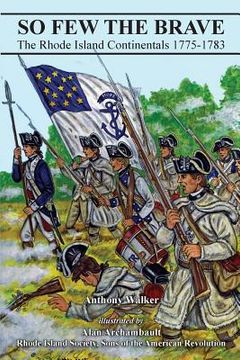 portada So Few The Brave: Rhode Island Continentals 1775-1783