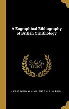 portada A Eographical Bibliography of British Ornithology