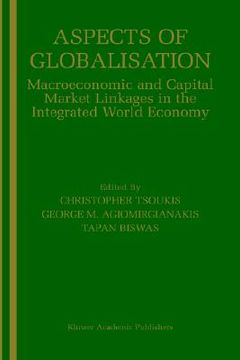 portada aspects of globalisation: macroeconomic and capital market linkages in the integrated world economy (en Inglés)