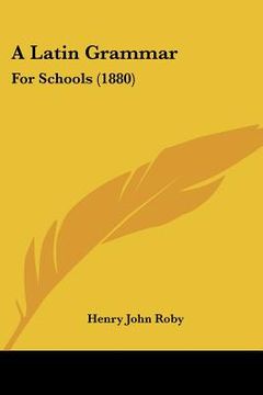 portada a latin grammar: for schools (1880) (en Inglés)