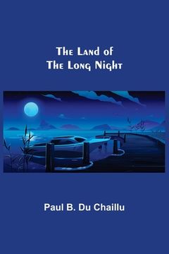 portada The Land of the Long Night (en Inglés)