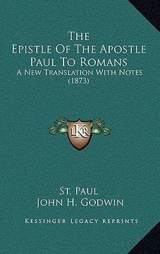 portada The Epistle Of The Apostle Paul To Romans: A New Translation With Notes (1873) (en Inglés)