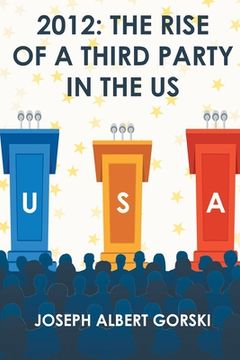 portada 2012: The Rise of a Third Party in the US (en Inglés)