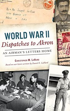 portada World War II Dispatches to Akron: An Airman's Letters Home