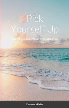 portada Pick Yourself Up: Motivational Thoughts for Your Work Week (en Inglés)