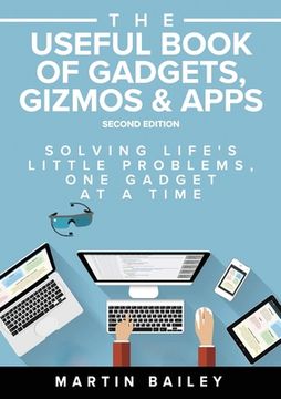 portada The Useful Book of Gadgets, Gizmos & Apps: Solving Life's Lttle Problems One Gadget at a Time (en Inglés)