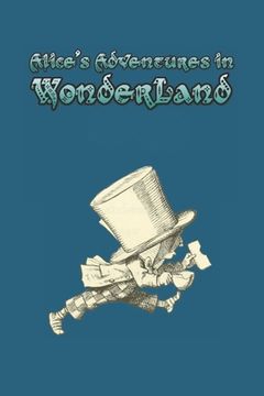 portada Alice's Adventures in Wonderland: Enter the topsy-turvy world of Wonderland, where fantasy reigns and the rules of reality disappear.