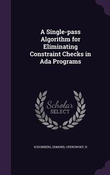 portada A Single-pass Algorithm for Eliminating Constraint Checks in Ada Programs (en Inglés)