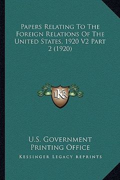 portada papers relating to the foreign relations of the united states, 1920 v2 part 2 (1920) (en Inglés)