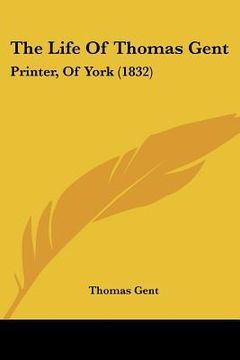 portada the life of thomas gent: printer, of york (1832) (in English)