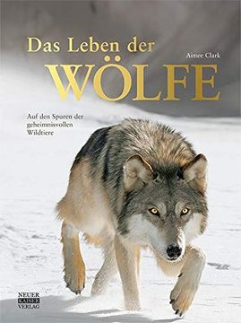 portada Das Leben der Wölfe: Auf den Spuren der Geheimnisvollen Wildtiere (en Alemán)