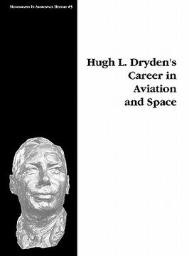 portada hugh l. dryden's career in aviation and space. monograph in aerospace history, no. 5, 1996