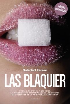 portada Las Blaquier. Amores, secretos y negocios. La investigación definitiva sobre las mujeres más rebeldes de la aristocracia argentina