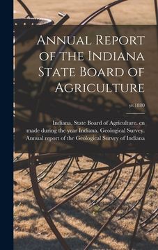 portada Annual Report of the Indiana State Board of Agriculture; yr.1880 (en Inglés)