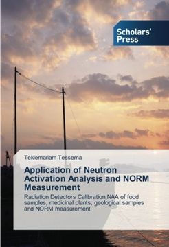 portada Application of Neutron Activation Analysis and NORM Measurement: Radiation Detectors Calibration,NAA of food samples, medicinal plants, geological samples and NORM measurement