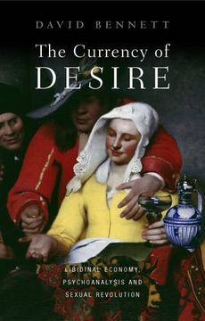 portada The Currency of Desire: Libidinal Economy, Psychoanalysis and Sexual Revolution