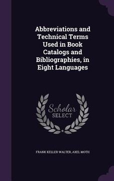 portada Abbreviations and Technical Terms Used in Book Catalogs and Bibliographies, in Eight Languages (en Inglés)