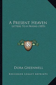portada a present heaven: letters to a friend (1855) (en Inglés)
