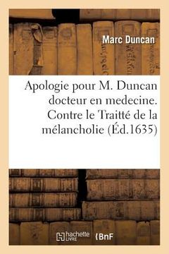 portada Apologie Pour M. Duncan Docteur En Medecine. Contre Le Traitté de la Mélancholie (en Francés)
