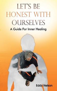 portada Let's Be Honest with Ourselves: A Guide for Inner Healing (in English)