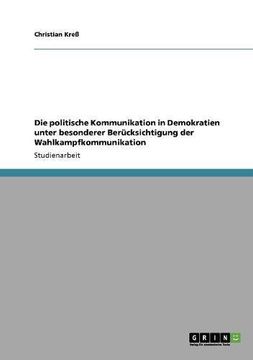 portada Die politische Kommunikation in Demokratien unter besonderer Berücksichtigung der Wahlkampfkommunikation (German Edition)