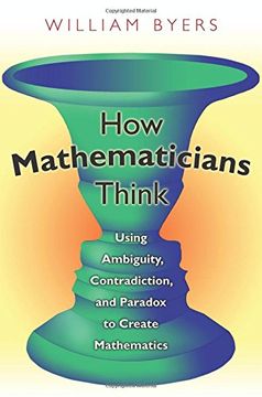 portada How Mathematicians Think: Using Ambiguity, Contradiction, and Paradox to Create Mathematics (in English)