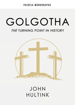 portada Golgotha: The Turning Point in History (in English)