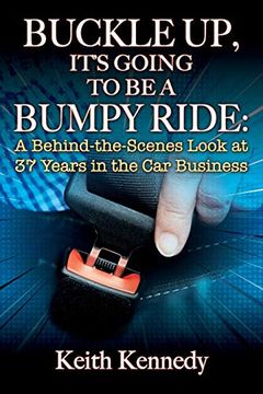 portada Buckle up, It's Going to be a Bumpy Ride: A Behind-The-Scenes Look at 37 Years in the car Business (in English)