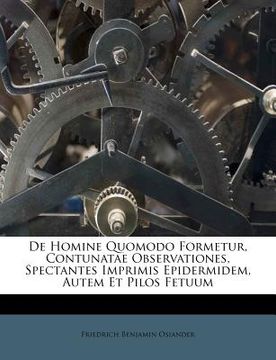 portada de homine quomodo formetur, contunatae observationes, spectantes imprimis epidermidem, autem et pilos fetuum (en Inglés)