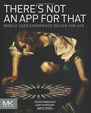 portada There's Not an App for That: Mobile User Experience Design for Life