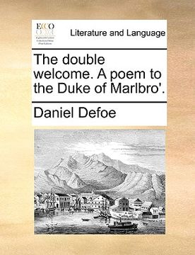 portada the double welcome. a poem to the duke of marlbro'.