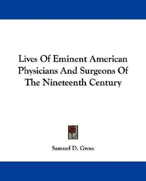 portada lives of eminent american physicians and surgeons of the nineteenth century (en Inglés)