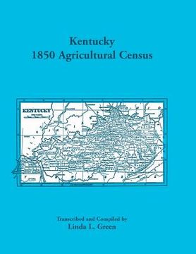 portada Kentucky 1850 Agricultural Census for Letcher, Lewis, Lincoln, Livingston, Logan, McCracken, Madison, Marion, Marshall, Mason, Meade, Mercer, Monroe, (in English)
