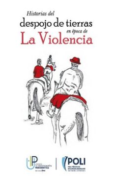 portada Historias del Despojo de Tierras en Epoca de la Violencia (in Spanish)
