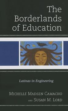 portada the borderlands of education: latinas in engineering (en Inglés)