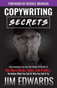 portada Copywriting Secrets: How Everyone can use the Power of Words to get More Clicks, Sales and Profits. No Matter What you Sell or who you Sell it to! (en Inglés)