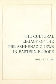 portada Cultural Legacy of the Pre-Ashkenazic Jews in Eastern Europe (Taubman Lectures in Jewish Studies) (Volume 8) 