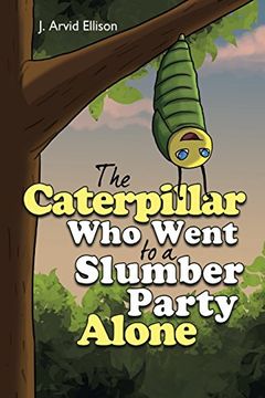 portada The Caterpillar Who Went to a Slumber Party Alone