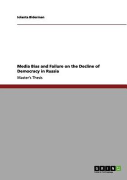 portada media bias and failure on the decline of democracy in russia (en Inglés)