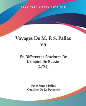 portada Voyages De M. P. S. Pallas V5: En Differentes Provinces De L'Empire De Russie (1793) (en Francés)