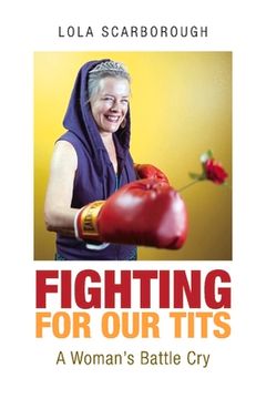 portada Fighting for Our Tits: A Woman's Battle Cry Volume 1 (en Inglés)