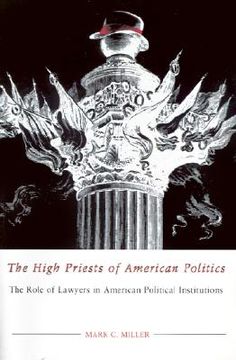 portada the high priests of american politics: the role of lawyers in american political institutions (en Inglés)