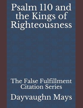 portada Psalm 110 and the Kings of Righteousness: The False Fulfillment Citation Series (en Inglés)