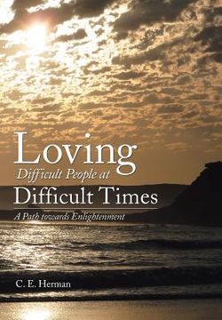 portada Loving Difficult People at Difficult Times: A Path Towards Enlightenment (in English)