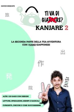 portada TI VA DI KANJARE? 2 - la seconda parte della tua avventura con i kanji giapponesi (in Italian)