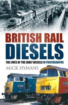 portada British Rail Diesels: The Lives of the Early Diesels in Photographs