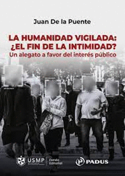 portada La humanidad vigilada: ¿El fin de la intimidad? Un alegato a favor del interés público (in Spanish)