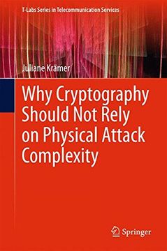 portada Why Cryptography Should Not Rely on Physical Attack Complexity (T-Labs Series in Telecommunication Services)