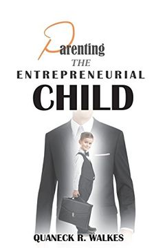 portada Parenting the Entrepreneurial Child (Part 1: The Foundation) (Volume 1) (en Inglés)