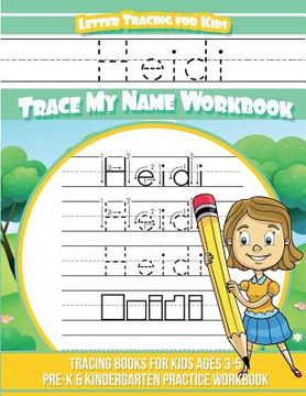 portada Heidi Letter Tracing for Kids Trace my Name Workbook: Tracing Books for Kids ages 3 - 5 Pre-K & Kindergarten Practice Workbook (in English)